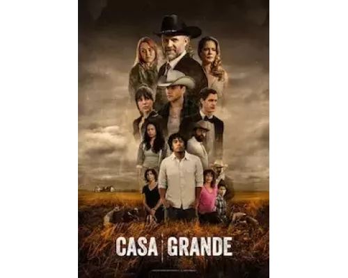 Каса Гранде 1 сезон  сериал 