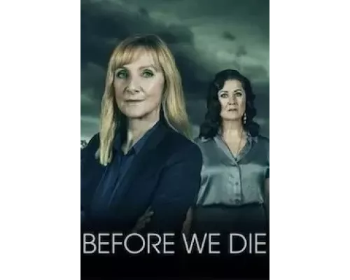 Прежде чем умрём 1-2 сезон сериал Прежде чем умрём 1-2 сезон сериал